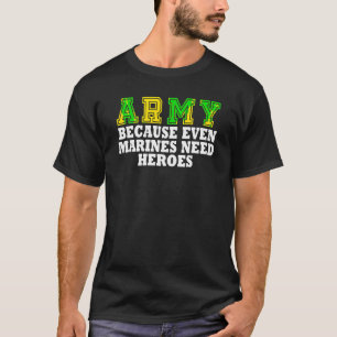 Camiseta Exército Porque Mesmo Os Fuzileiros Precisam De He