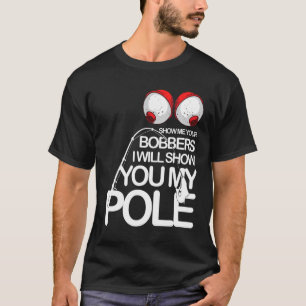 Camiseta Exibir Iscas de Pesca Legal Show Me Your Bobbers P