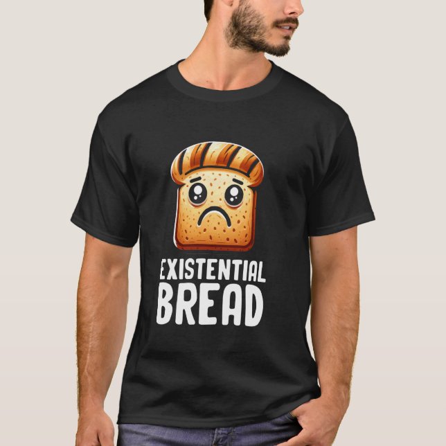 Camiseta Existential Bread Cute Existential Dread Bread Sar (Frente)