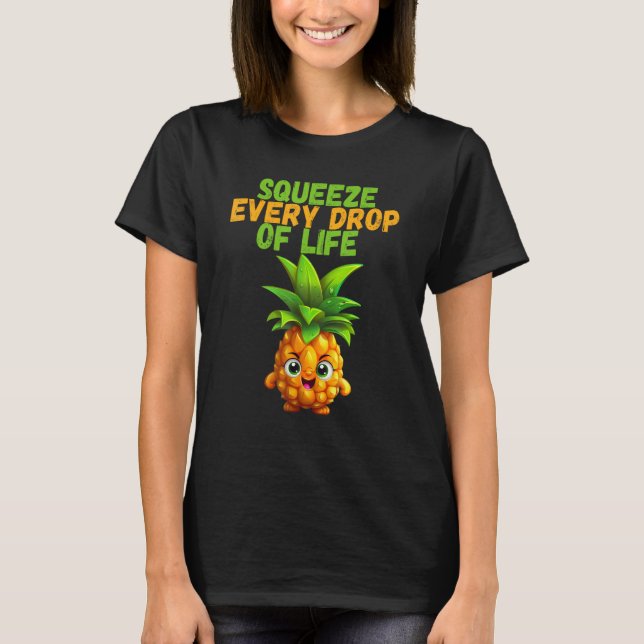 Camiseta Expect life every drop  pineapple motivation (Frente)