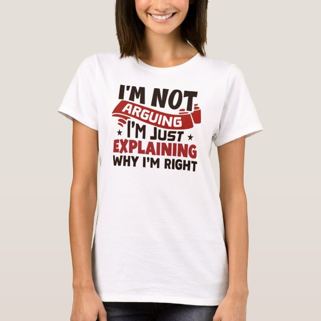 Camiseta Explicando Por Que Estou Certo (Frente)