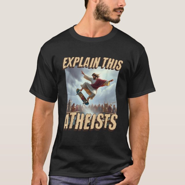 Camiseta Explique Este Ateus Engraçado Meme Jesus Skateboar (Frente)