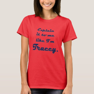 Camiseta Explique-me como se eu fosse o Tracey