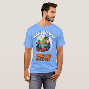 Camiseta Explore a natureza mais profunda e vagarosa