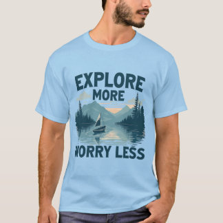 Camiseta Explore mais se preocupe com menos amantes de aven