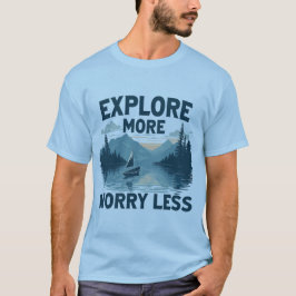 Camiseta Explore mais se preocupe com menos amantes de aven