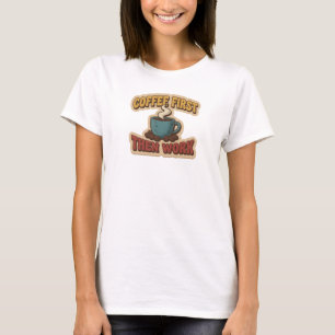 Camiseta Expressão Artística CAFÉ PRIMEIRO DEPOIS TRABALHO
