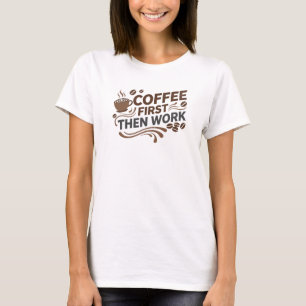 Camiseta Expressão Artística CAFÉ PRIMEIRO DEPOIS TRABALHO