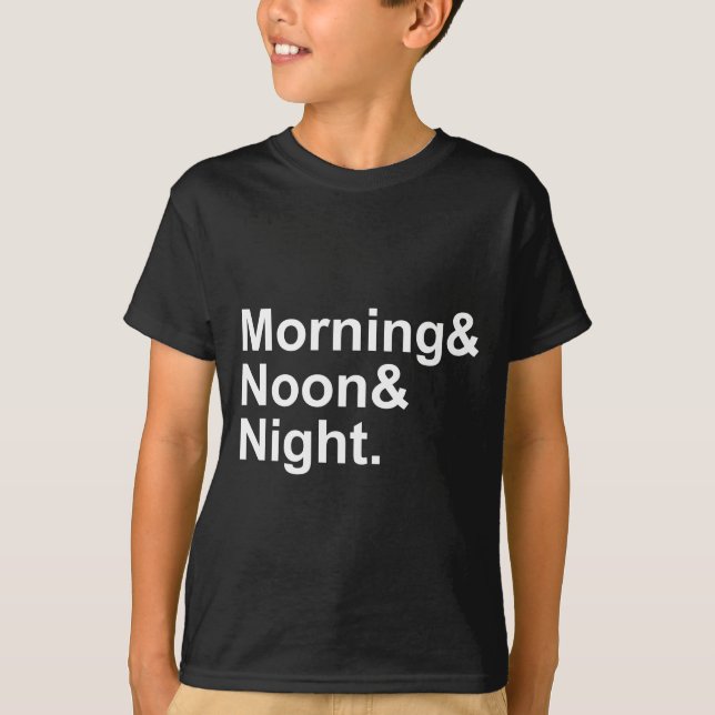 Camiseta Expressão de Frase Comum de Manhã, Tarde e Noite (Frente)