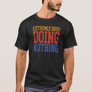 Camiseta Extremamente Ocupado Fazendo Nada Preguiçoso