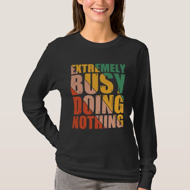 Camiseta Extremely Busy Doing Nothing (Frente)
