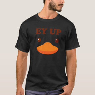 Camiseta Ey Up Me Duck Gift Ayup Yorkshire Derbyshire Funny