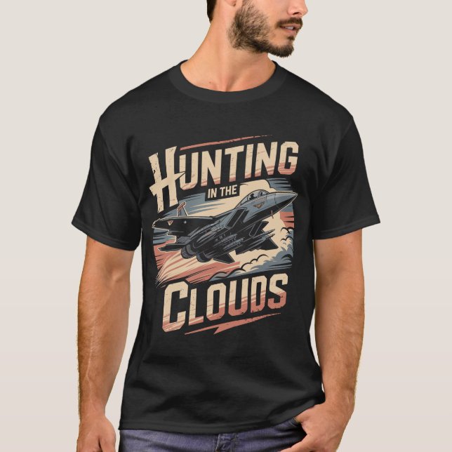 Camiseta F-15 Eagle Jet: Hunting In The Clouds Fighter Gift (Frente)