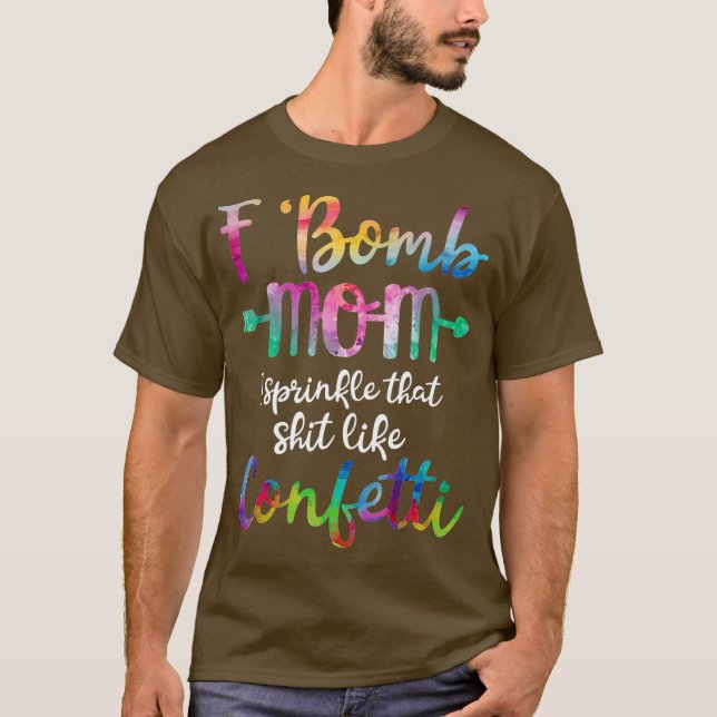 Camiseta F-Bomb Mom I Sprinkle That Like Confetti T Shirt (Frente)