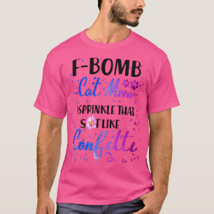 Camiseta F Bomba Gato Mãe Eu Sprinkle Que Merda Como Cofett