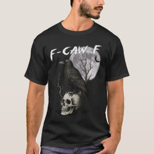 Camiseta F-caw-f Black Crow Pun Funny Bird Cawics Ha