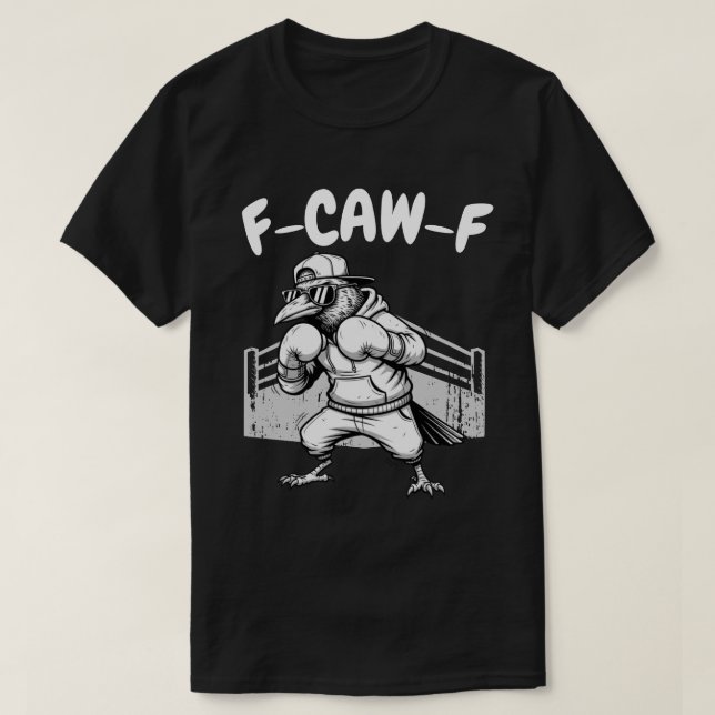 Camiseta F-CAW-F Boxin Raven - Crow de Luz Engraçado (Frente do Design)