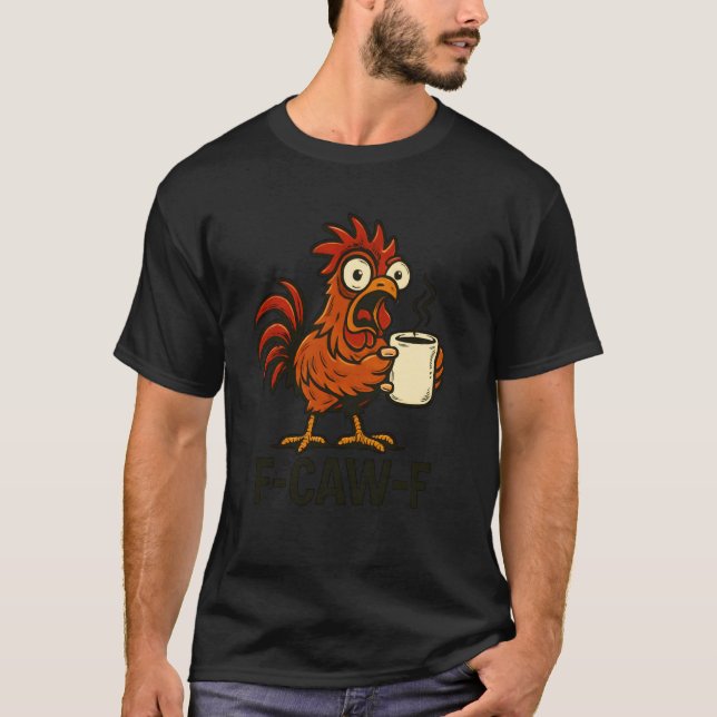 Camiseta F-Caw-F - Café do Galo Engraçado Frango (Frente)
