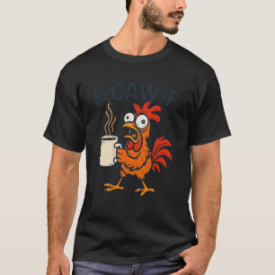 Camiseta F-Caw-F - Café do Galo Engraçado Frango