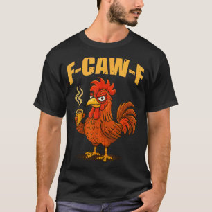 Camiseta F Caw F Café Frango F Kawf Galo Pássaro Engraçado