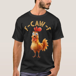 Camiseta F Caw F Chicken Humor F Caw F Quote Rooster