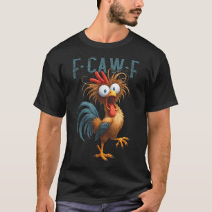 Camiseta F Caw F Chicken Humor F Caw F Quote Rooster