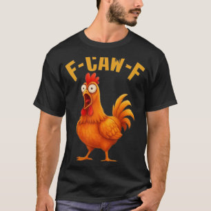 Camiseta F-caw-f Citação engraçada de humor de galinha Meme