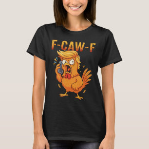 Camiseta F-caw-f Citação engraçada de humor de galinha Meme