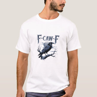 Camiseta F-Caw-F Corvo Gótico Engraçado Pássaro Halloween