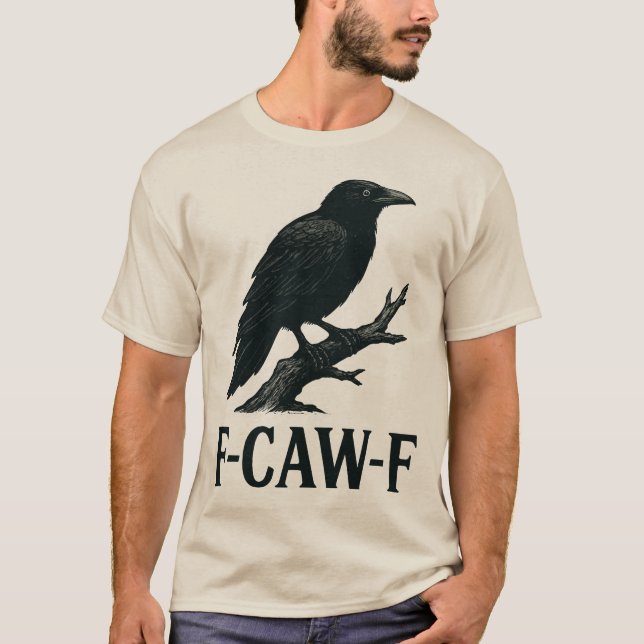 Camiseta F-CAW-F Crow Design – Dark Humor Bird Pun  (Frente)