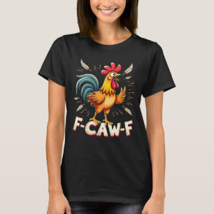Camiseta F-CAW-F Design Gráfico de Galinhas Engraçadas