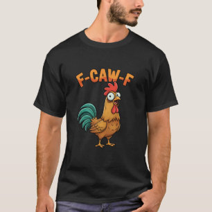 Camiseta F-caw-f Frango Engraçado Galo Dizendo Desenho Faze