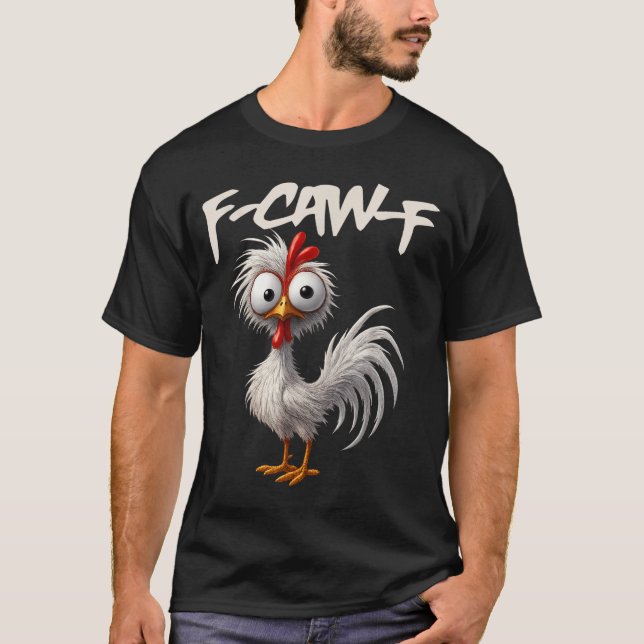 Camiseta F-caw-f Funny Chicken Humor F-caw-f Quote Rooster  (Frente)