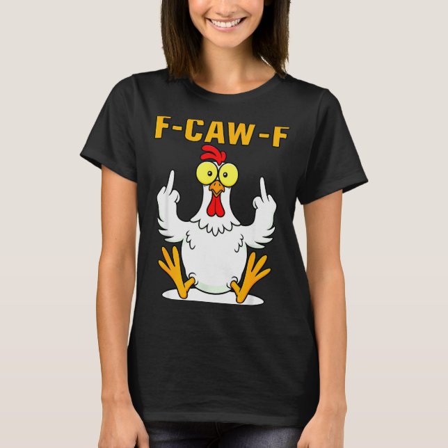 Camiseta F-caw-f Funny Chicken Humor F-caw-f Quote Rooster  (Frente)