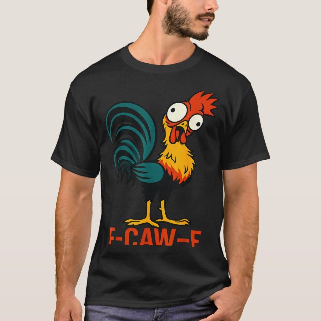 Camiseta F-caw-f Funny Chicken Humor Quote Rooster Meme  (Frente)