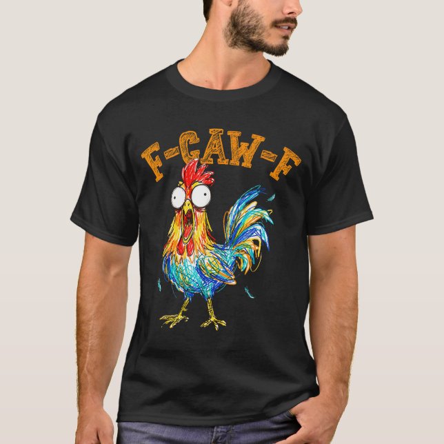 Camiseta F-caw-f Funny Chicken Humor Quote Rooster Meme  (Frente)