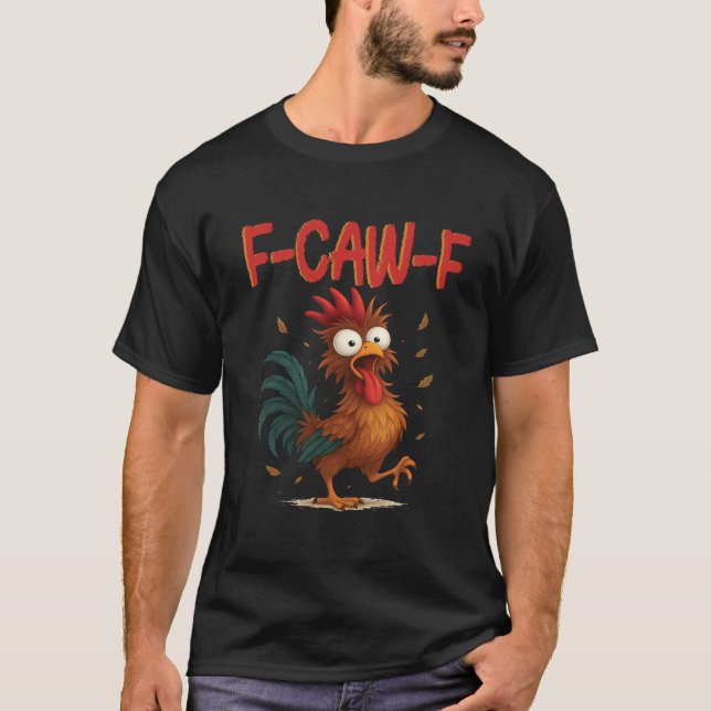 Camiseta F-Caw-F Funny Chicken Humor Quote Rooster Meme (Frente)