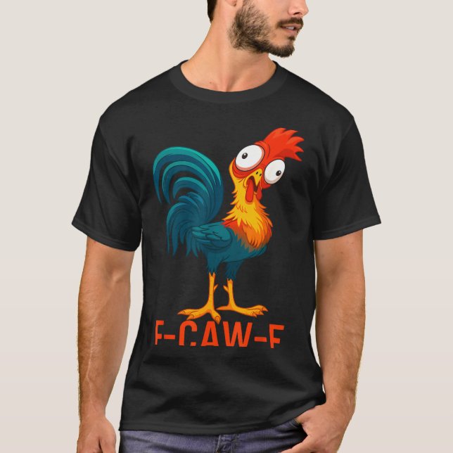 Camiseta F-caw-f Funny Chicken Humor Quote Rooster Meme _a6 (Frente)