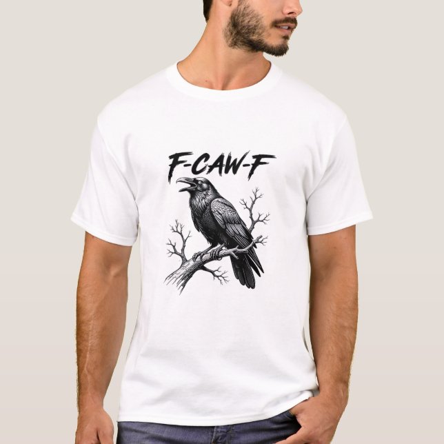 Camiseta F-Caw-F Funny Raven Pun F-Caw-F Creative Graphic (Frente)