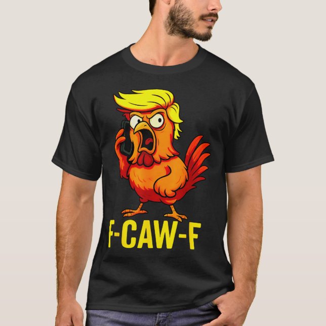Camiseta F-caw-f Funny Trump Chicken Calling Humor Quote Ro (Frente)