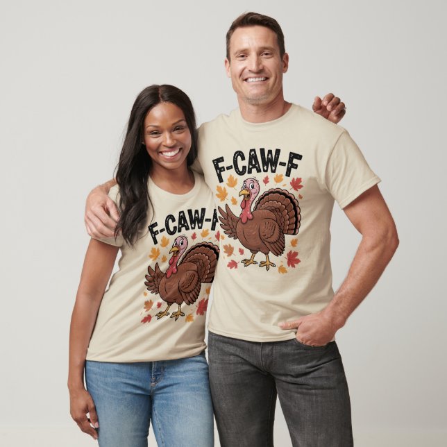 Camiseta F-CAW-F Funny Turkey Humor Quote Thanksgiving (Unissex)
