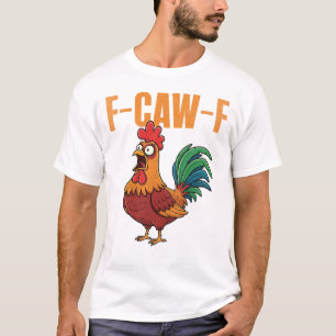 Camiseta F-Caw-F Galinha Engraçada Humor F-Caw-F Quote Roos