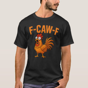 Camiseta F-Caw-F Galinha Engraçada Humor F-Caw-F Quote Roos