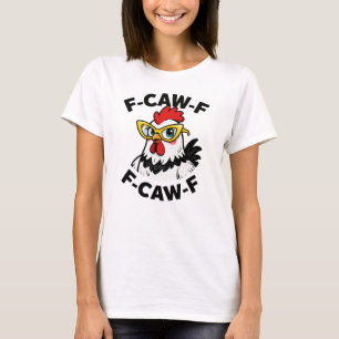 Camiseta F-Caw-F Galinha Engraçada Humor F-Caw-F Quote Roos