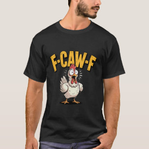 Camiseta F-CAW-F Grito Engraçado de Galinha Humor 1