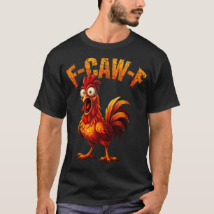 Camiseta F-caw-f Humor de Frango Engraçado F-caw-f Citação