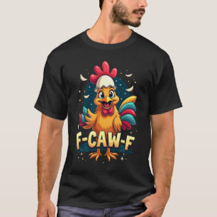 Camiseta F-Caw-F Humor Divertido de Frango F-Caw-F Citação 