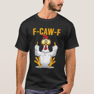 Camiseta F-Caw-F Piada de Galinha Humorística Citação Frang