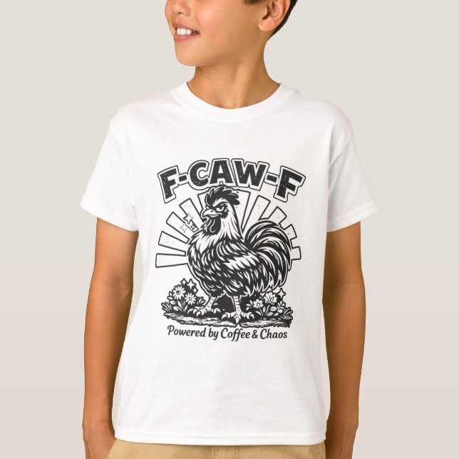 Camiseta F-caw-f Poderoso Café e Caos Humor do Galo  (Frente)