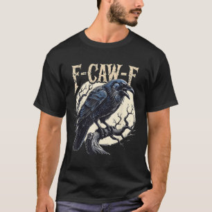 Camiseta F-caw-f Raven Funny Crow Pun Retro Gothti